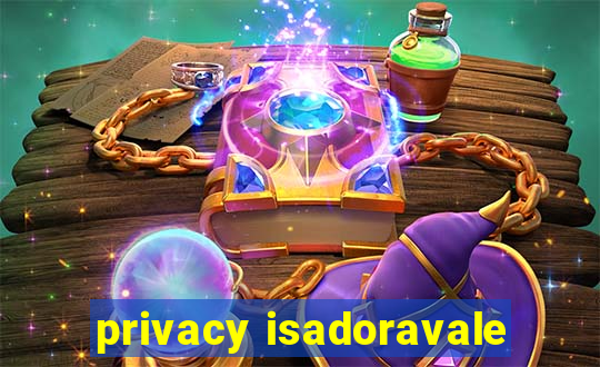 privacy isadoravale